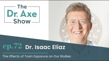 The Effects of Toxin Exposure on Our Bodies | The Dr. Josh Axe Show Podcast Ep 72