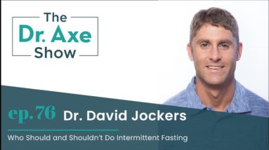 Who Should and Shouldn't Do Intermittent Fasting | The Dr. Josh Axe Show Podcast Ep 75