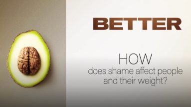 The BETTER Movie: Shame & Your Body Weight