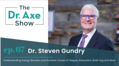 Understanding Energy Blockers, Root Cause of Fatigue, Exhaustion, Brain Fog & More | Dr. Josh Axe