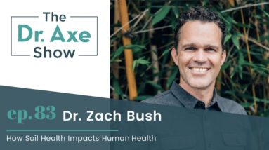 How Soil Health Impacts Human Health  | The Dr. Josh Axe Show Podcast Ep 83