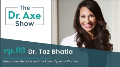 Integrative Medicine and the Power Types of Women | The Dr. Josh Axe Show Podcast Ep 93