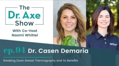 Breaking Down Breast Thermography and Its Benefits| The Dr. Josh Axe Show Ep 94