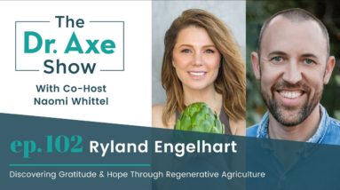 Discovering Gratitude & Hope Through Regenerative Agriculture | The Dr. Josh Axe Show Podcast Ep 102