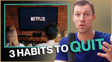 3 Bad Habits You Need to QUIT