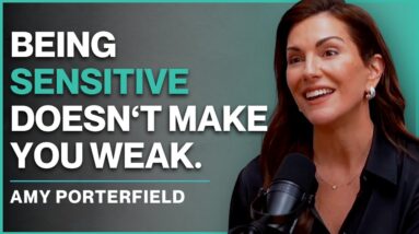 Being Sensitive Isn't a Weakness | Amy Porterfield