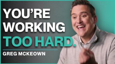 How to Make Life Effortless | Greg McKeown
