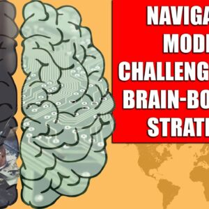 Navigating Modern Challenges with Brain Boosting Strategies