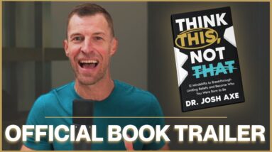 Think This, Not That: Dr. Josh Axe Official Book Trailer