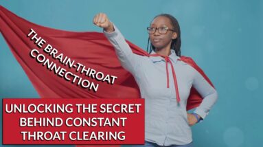The Brain-Throat Connection: Unlocking the Secret Behind Constant Throat Clearing
